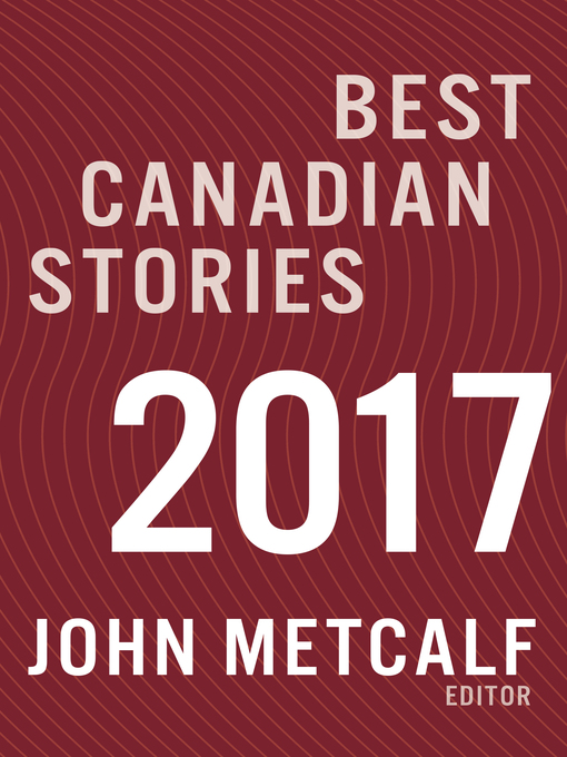 Title details for Best Canadian Stories by John Metcalf - Available